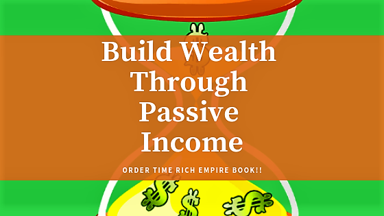 Learn How-to Build Wealth Through Passive Income (2) Time Rich Empire