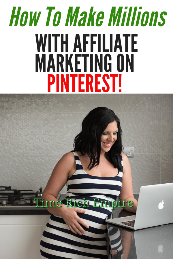 How-To-Make-Millions-With-Affiliate-Marketing-On-Pinterest-Time-Rich-Empire-main-1