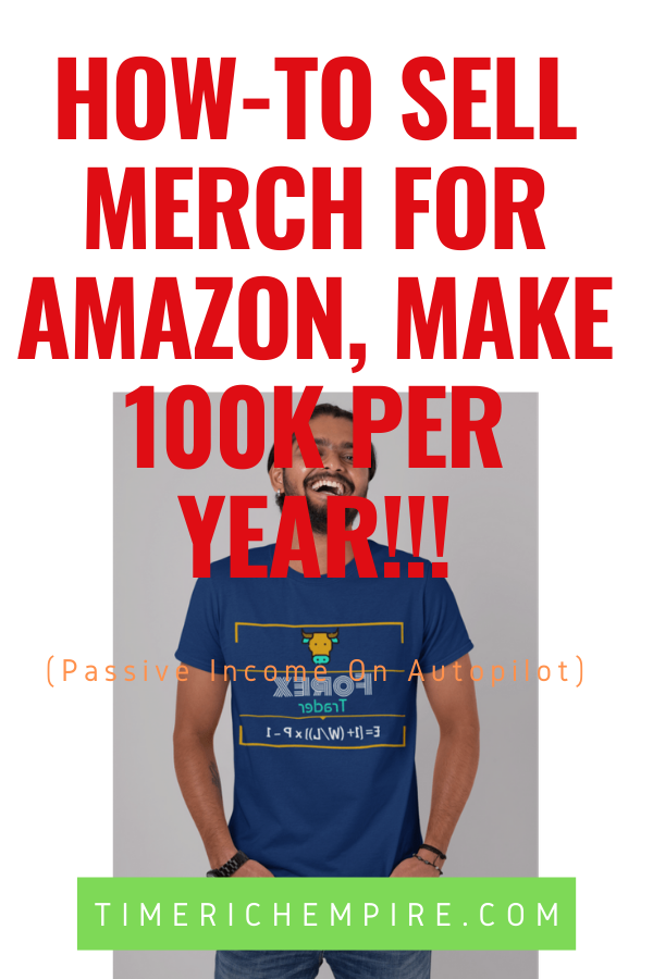 How-To-Sell-Merch-For-Amazon-Make-100k-Per-Year-Time-Rich-Empire-